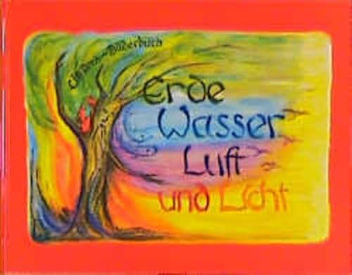 Erde, Wasser, Luft und Licht: Ein Drehbilderbuch