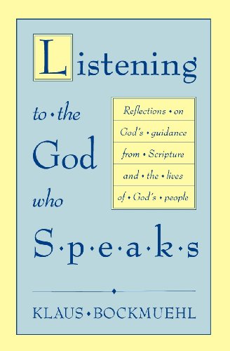Listening to the God Who Speaks: Reflections on God's Guidance from Scripture and the Lives of God's People