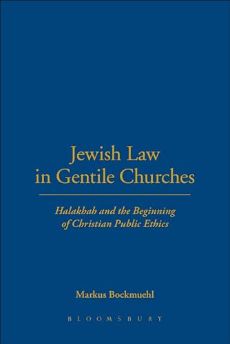 Jewish Law in Gentile Churches: Halakhah and the Beginning of Christian Public Ethics von T&T Clark