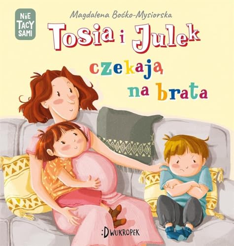 Tosia i Julek czekają na brata: (Nie) tacy sami Tom 7