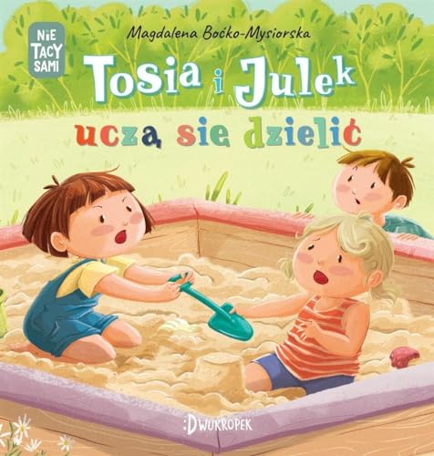 Tosia i Julek uczą się dzielić (NIE TACY SAMI)