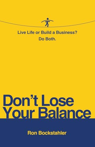 Don't Lose Your Balance: Live Life or Build a Business? Do Both von Expert Press