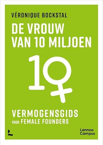 De vrouw van 10 miljoen - vermogensgids: voor female founders von Lannoo Campus