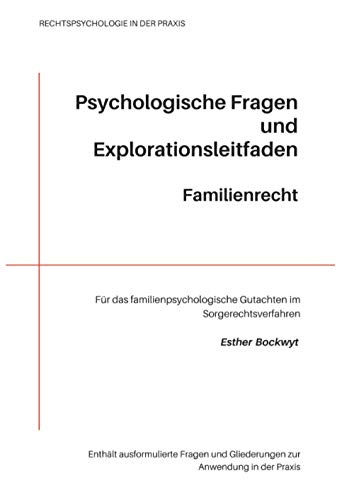 Psychologische Fragen und Explorationsleitfaden Familienrecht: Für das familienpsychologische Gutachten im Sorgerechtsverfahren