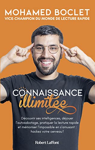 Connaissance illimitée: découvrir ses intelligences, déjouer l'autosabotage, pratiquer la lecture rapide et mémoriser l'impossible en s'amusant : hackez votre cerveau ! Connaissance illimitée: découvrir ses intelligences, déjouer l'autosabotage, pratiquer la lecture rapide et mémoriser l'impossible en s'amusant : hackez votre cerveau !