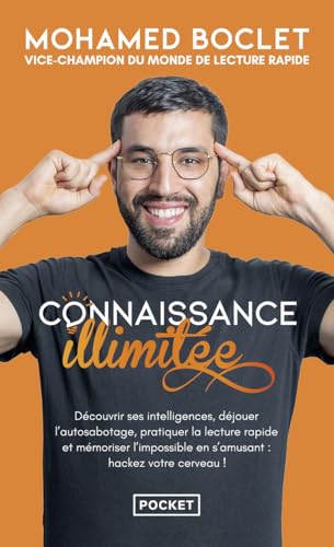 Connaissance illimitée: Découvrir ses intelligences, déjouer l'autosabotage, pratiquer la lecture rapide et mémoriser l'impossible en s'amusant : hackez votre cerveau ! Connaissance illimitée: Découvrir ses intelligences, déjouer l'autosabotage, pratiquer la lecture rapide et mémoriser l'impossible en s'amusant : hackez votre cerveau !