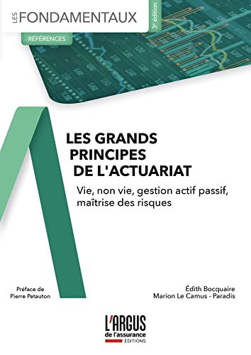 Les grands principes de l'actuariat: Vie, Non vie, Gestion actif passif, Maîtrise des risques Les grands principes de l'actuariat: Vie, Non vie, Gestion actif passif, Maîtrise des risques von ARGUS