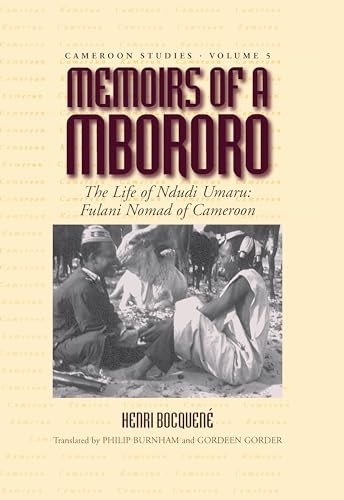 Memoirs of a Mbororo: The Life of Ndudi Umaru: Fulani Nomad of Cameroon (Cameroon Studies, Band 5)