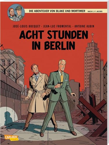 Blake und Mortimer 26: Acht Stunden in Berlin: Packender Agententhriller im Berlin des Kalten Krieges (26) von CARLSEN COMICS