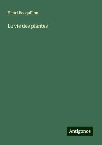 La vie des plantes von Antigonos Verlag