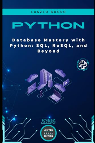 Database Mastery with Python: SQL, NoSQL, and Beyond Database Mastery with Python: SQL, NoSQL, and Beyond von Independently published