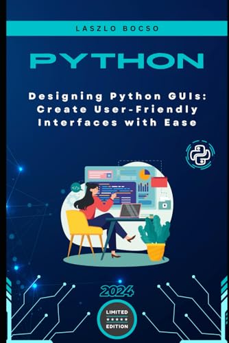 Designing Python GUIs: Create User-Friendly Interfaces with Ease Designing Python GUIs: Create User-Friendly Interfaces with Ease von Independently published