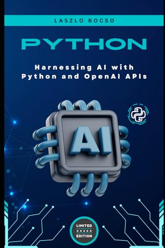 Harnessing AI with Python and OpenAI APIs Harnessing AI with Python and OpenAI APIs von Independently published