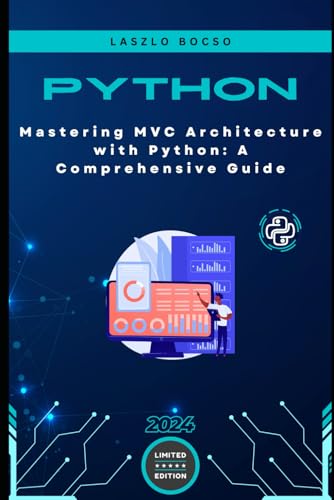 Mastering MVC Architecture with Python: A Comprehensive Guide Mastering MVC Architecture with Python: A Comprehensive Guide von Independently published