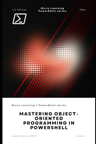 Mastering Object-Oriented Programming in PowerShell Mastering Object-Oriented Programming in PowerShell von Independently published