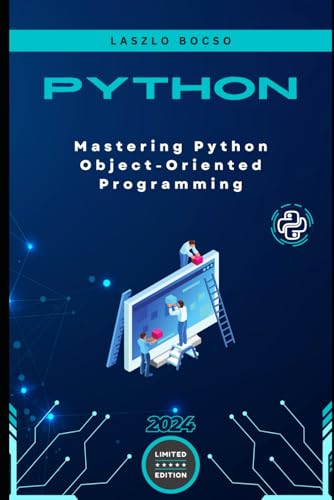 Mastering Python Object-Oriented Programming: A Comprehensive Guide to Building Scalable, Efficient, and Maintainable Applications with Python (Micro Learning | Python, Band 2) von Independently published