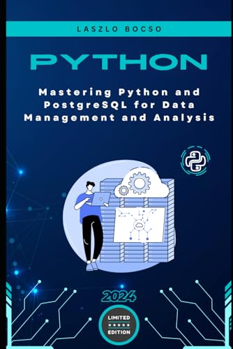 Mastering Python and PostgreSQL for Data Management and Analysis (Micro Learning | Python, Band 14) von Independently published