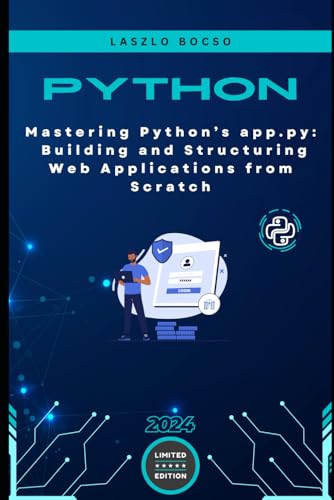 Mastering Python’s app.py: Building and Structuring Web Applications from Scratch Mastering Python’s app.py: Building and Structuring Web Applications from Scratch von Independently published