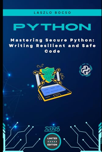 Mastering Secure Python: Writing Resilient and Safe Code (Micro Learning | Python, Band 13) von Independently published