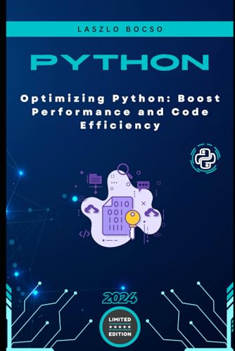 Optimizing Python: Boost Performance and Code Efficiency Optimizing Python: Boost Performance and Code Efficiency von Independently published