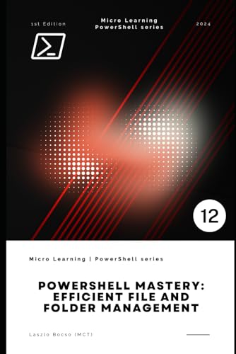 PowerShell Mastery: Efficient File and Folder Management (Micro Learning | PowerShell) von Independently published