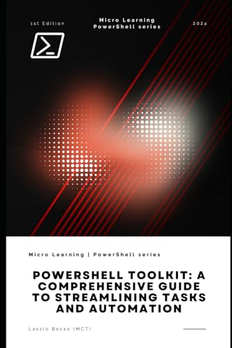 PowerShell Toolkit: A Comprehensive Guide to Streamlining Tasks and Automation PowerShell Toolkit: A Comprehensive Guide to Streamlining Tasks and Automation von Independently published