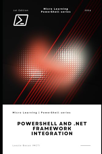 PowerShell and .NET Framework Integration PowerShell and .NET Framework Integration von Independently published