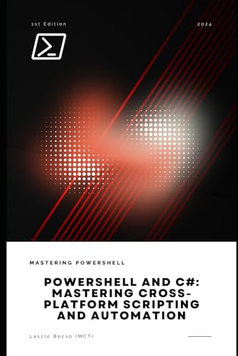 PowerShell and C#: Mastering Cross-Platform Scripting and Automation PowerShell and C#: Mastering Cross-Platform Scripting and Automation von Independently published