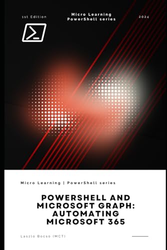 PowerShell and Microsoft Graph: Automating Microsoft 365 PowerShell and Microsoft Graph: Automating Microsoft 365 von Independently published