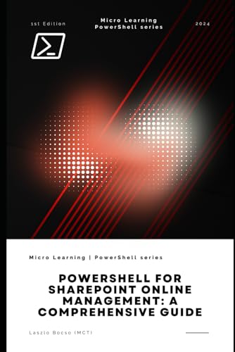 PowerShell for SharePoint Online Management: A Comprehensive Guide PowerShell for SharePoint Online Management: A Comprehensive Guide von Independently published