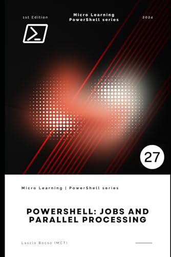 PowerShell: Jobs and Parallel Processing (Micro Learning | PowerShell) von Independently published
