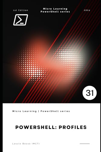 PowerShell: Profiles – Customizing Your PowerShell Environment (Micro Learning | PowerShell) von Independently published