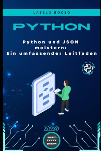 Python und JSON meistern: Ein umfassender Leitfaden: Von den Grundlagen bis zu fortgeschrittenen Techniken (Mikro Lernen | Python)