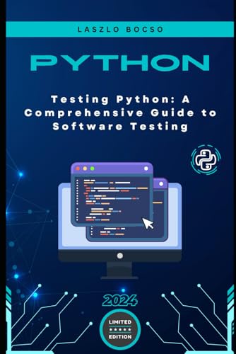 Testing Python: A Comprehensive Guide to Software Testing (Micro Learning | Python, Band 11) von Independently published