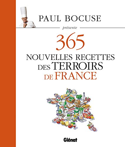 Paul Bocuse présente 365 nouvelles recettes des terroirs de France: Tome 3 von GLENAT
