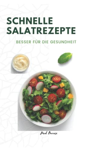 SCHNELLE SALATREZEPTE: BESSER FÜR DIE GESUNDHEIT von Independently published