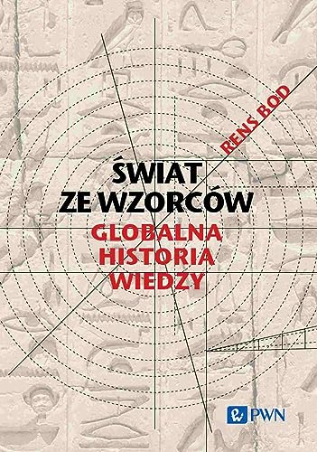 Świat ze wzorców: Globalna historia wiedzy von Wydawnictwo Naukowe PWN