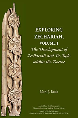 Exploring Zechariah, Volume 1: The Development of Zechariah and Its Role within the Twelve (Ancient Near East Monographs, Band 16)