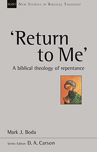 Return to Me: A Biblical Theology of Repentance (New Studies in Biblical Theology) von Apollos
