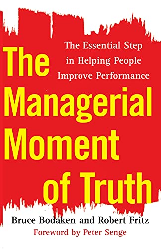 The Managerial Moment of Truth: The Essential Step in Helping People Improve Performance