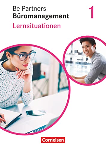 Be Partners - Büromanagement - Ausgabe 2020 - 1. Ausbildungsjahr: Lernfelder 1-4: Lernsituationen - Arbeitsbuch Be Partners - Büromanagement - Ausgabe 2020 - 1. Ausbildungsjahr: Lernfelder 1-4: Lernsituationen - Arbeitsbuch von Cornelsen Verlag GmbH