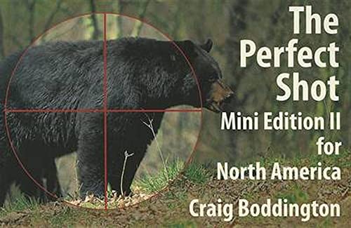 The Perfect Shot: Mini Edition II for North America: Shot Placement for Bear, Bison, Cougar, Goat, Hog, Javelina, Muskox, Sheep, & Wolf