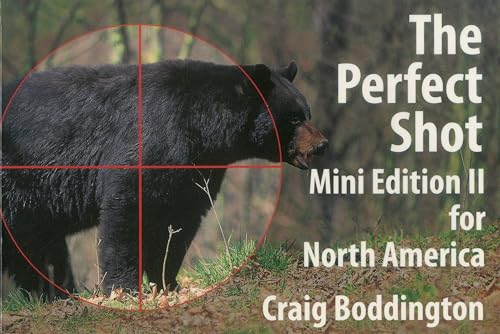 The Perfect Shot: Mini Edition II for North America: Shot Placement for Bear, Bison, Cougar, Goat, Hog, Javelina, Muskox, Sheep, & Wolf