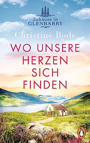 Wo unsere Herzen sich finden - Zuhause in Glenbarry: Roman (Highland Love, Band 1)