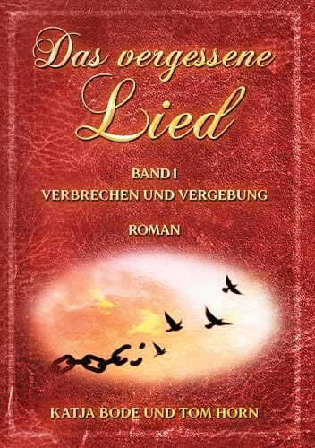 Das vergessene Lied: Band I Verbrechen und Vergebung Das vergessene Lied: Band I Verbrechen und Vergebung von Book on Demand