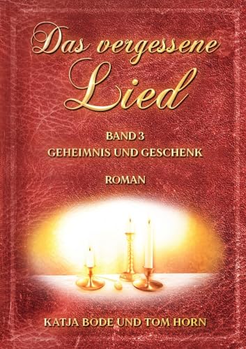 Das vergessene Lied: Band III Geheimnis und Geschenk