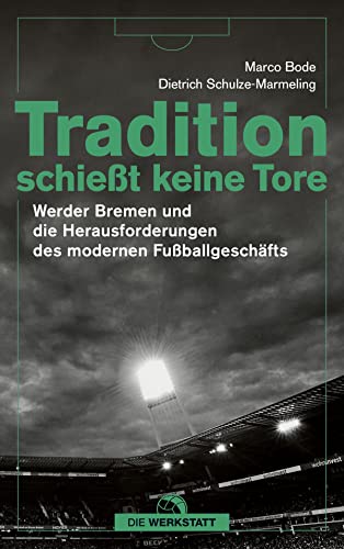 Tradition schießt keine Tore: Werder Bremen und die Herausforderungen des modernen Fußballs