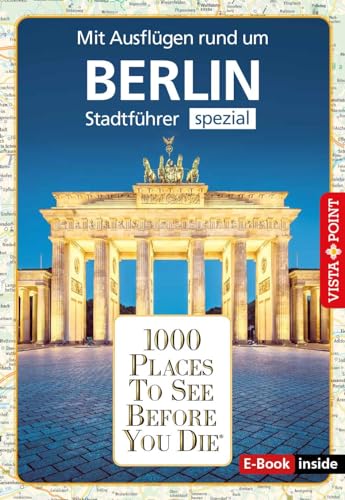 1000 Places To See Before You Die: Stadtführer Berlin spezial (E-Book inside): 1000 Places To See Before You Die. Die besten Tipps & Highlights. Mit Stadtplan