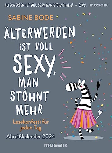 Älterwerden ist voll sexy, man stöhnt mehr 2024: Lesekonfetti für jeden Tag - Abreißkalender 2024 Älterwerden ist voll sexy, man stöhnt mehr 2024: Lesekonfetti für jeden Tag - Abreißkalender 2024