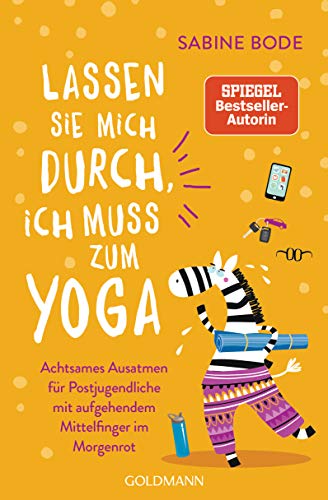 Lassen Sie mich durch, ich muss zum Yoga: Achtsames Ausatmen für Postjugendliche mit aufgehendem Mittelfinger im Morgenrot - Mit Humor gegen den Wellnesswahnsinn Lassen Sie mich durch, ich muss zum Yoga: Achtsames Ausatmen für Postjugendliche mit aufgehendem Mittelfinger im Morgenrot - Mit Humor gegen den Wellnesswahnsinn von Goldmann